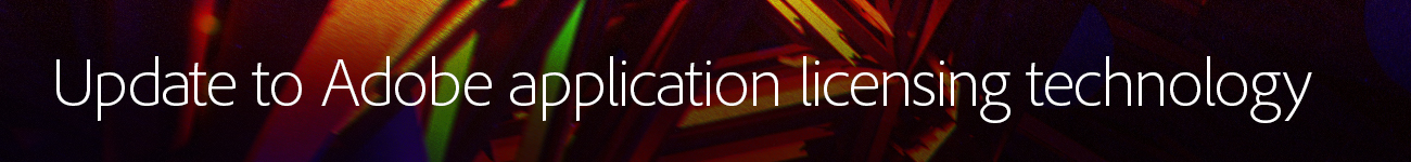 Update to Adobe application licensing technology